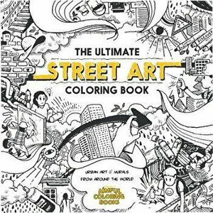 The Ultimate Street Art Coloring Book, Hardcover - Diego Orlandini imagine