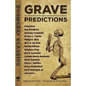 Grave Predictions: Tales of Mankind's Post-Apocalyptic, Dystopian and Disastrous Destiny, Paperback - Drew Ford imagine