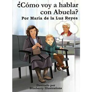 cmo Voy a Hablar Con Abuela?, Hardcover - Maria de La Luz Reyes imagine