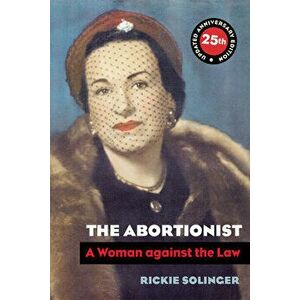 The Abortionist: A Woman Against the Law, Paperback - Rickie Solinger imagine