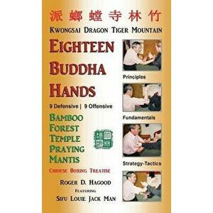 18 Buddha Hands: Southern Praying Mantis Kung Fu, Hardcover - Roger D. Hagood imagine