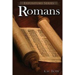 Romans: A Literary Commentary on the Book of Romans, Paperback - Kenneth W. Bow imagine