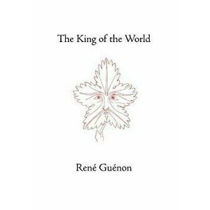 The King of the World, Hardcover - Rene Guenon imagine