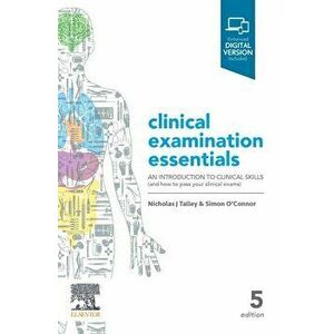 Clinical Examination Essentials: An Introduction to Clinical Skills (and How to Pass Your Clinical Exams), Paperback - Nicholas J. Talley imagine