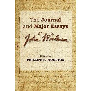 The Journal and Major Essays of John Woolman, Paperback - Phillips Moulton imagine