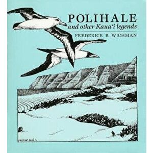 Polihale & Other Kaua'i Legends, Paperback - Frederick B. Wichman imagine