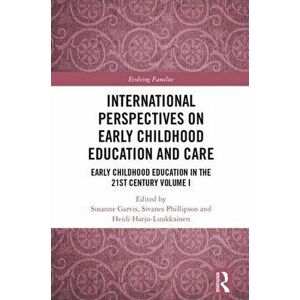 International Perspectives on Early Childhood Education and Care: Early Childhood Education in the 21st Century Vol I, Paperback - Susanne Garvis imagine
