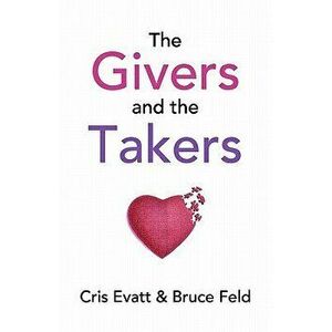 The Givers & The Takers, Paperback - Bruce Feld imagine