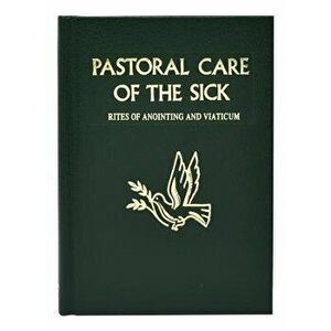 Pastoral Care of the Sick: Rites of Anointing and Viaticum, Hardcover - International Commission on English in t imagine