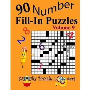 Number Fill-In Puzzles, Volume 9: 90 Puzzles, Paperback - Kooky Puzzle Lovers imagine