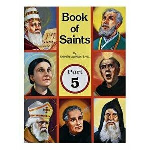 Book of Saints (Part 5): Super-Heroes of God, Paperback - Lawrence G. Lovasik imagine