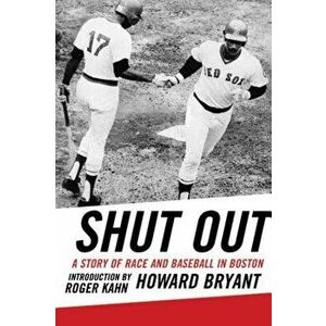 Shut Out: A Story of Race and Baseball in Boston, Paperback - Howard Bryant imagine