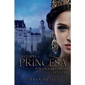 De Plebeya a Princesa: Por una noche en las Vegas, Paperback - Phavy Prieto imagine