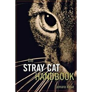 The Stray Cat Handbook, Paperback - Tamara Kreuz imagine