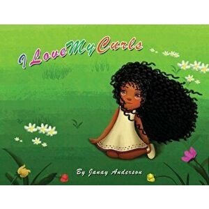 I Love My Curls: Deluxe Edition, Paperback - Janay Anderson imagine