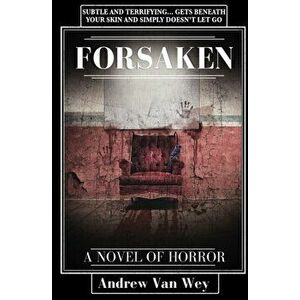 Forsaken: A Novel of Horror, Paperback - Andrew Van Wey imagine