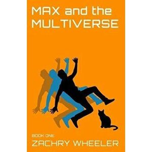 Max and the Multiverse, Paperback - Zachry Wheeler imagine