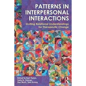 Patterns in Interpersonal Interactions: Inviting Relational Understandings for Therapeutic Change, Paperback - Karl Tomm imagine