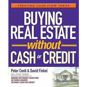Buying Real Estate Without Cash or Credit, Paperback - Peter Conti imagine