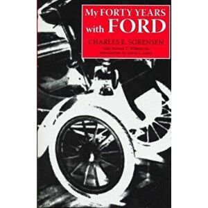My Forty Years with Ford, Paperback - Charles E. Sorensen imagine