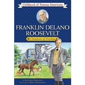 Franklin Delano Roosevelt: Champion of Freedom, Paperback - Kathleen Kudlinski imagine