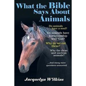What the Bible Says About Animals, Paperback - Jacquelyn Wilkins imagine