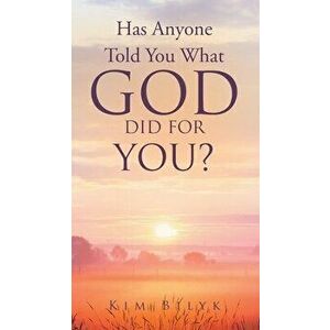 Has Anyone Told You What God Did for You?, Paperback - Kim Bilyk imagine