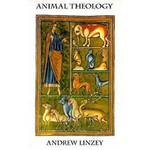 Animal Theology, Paperback - Andrew Linzey imagine