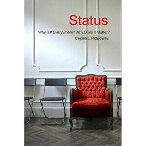 Status: Why Is It Everywhere? Why Does It Matter?: Why Is It Everywhere? Why Does It Matter?, Paperback - Cecilia L. Ridgeway imagine