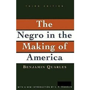 Negro in the Making of America: Third Edition Revised, Updated, and Expanded, Paperback - V. P. Franklin imagine