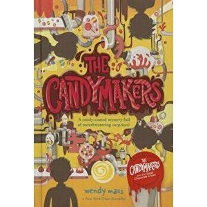The Candymakers, Hardcover - Wendy Mass imagine