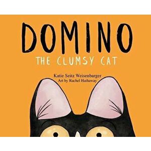 Domino: The Clumsy Cat, Hardcover - Katie Seitz Weisenbarger imagine