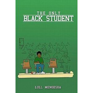 The Only Black Student, Paperback - Lull Mengesha imagine