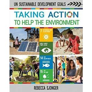 Taking Action to Help the Environment, Paperback - Rebecca Sjonger imagine