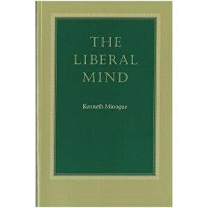 The Liberal Mind, Paperback - Kenneth Minogue imagine