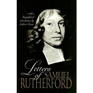 Letters of Samuel Rutherford, Hardcover - Samuel Rutherford imagine