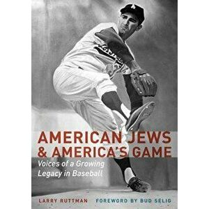 American Jews & America's Game: Voices of a Growing Legacy in Baseball, Hardcover - Larry Ruttman imagine