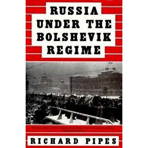 Russia Under the Bolshevik Regime, Paperback - Richard Pipes imagine