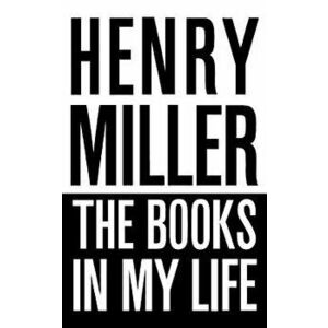 The Books in My Life, Paperback - Henry Miller imagine