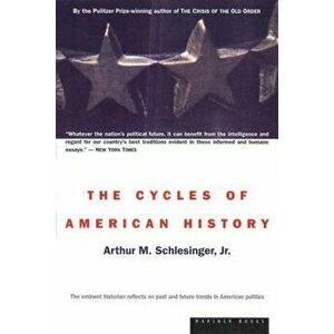The Cycles of American History, Paperback - Arthur M. Schlesinger imagine