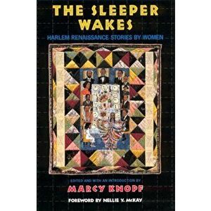 The Sleeper Wakes: Harlem Renaissance Stories by Women, Paperback - Marcy Knopf-Newman imagine
