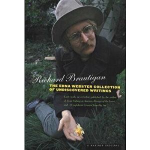 The Edna Webster Collection of Undiscovered Writing, Paperback - Richard Brautigan imagine