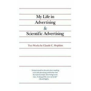 My Life in Advertising and Scientific Advertising, Hardcover - Claude Hopkins imagine