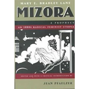 Mizora: A Prophecy, Paperback - Mary E. Bradley Lane imagine