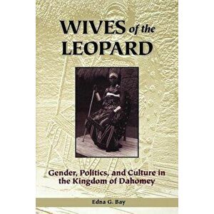 Wives of the Leopard, Paperback - Edna G. Bay imagine