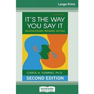 It's the Way You Say It: Becoming Articulate, Well-spoken, and Clear (16pt Large Print Edition), Paperback - Carol a. Fleming imagine