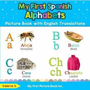 My First Spanish Alphabets Picture Book with English Translations: Bilingual Early Learning & Easy Teaching Spanish Books for Kids, Paperback - Valeri imagine