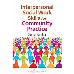 Interpersonal Social Work Skills for Community Practice, Paperback - Donna Hardina imagine