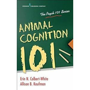 Animal Cognition 101, Paperback - Erin Colbert-White imagine