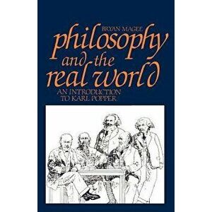 Philosophy and the Real World: An Introduction to Karl Popper, Paperback - Bryan Magee imagine